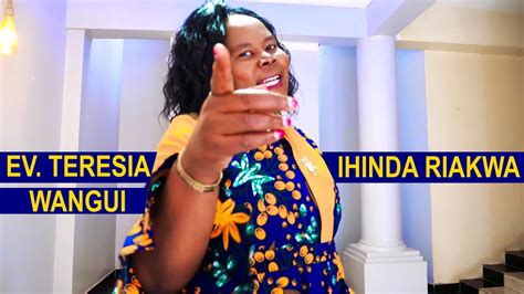 Ihinda Riakwa Ev Teresia Wangui Official Ultra Hd Youtube