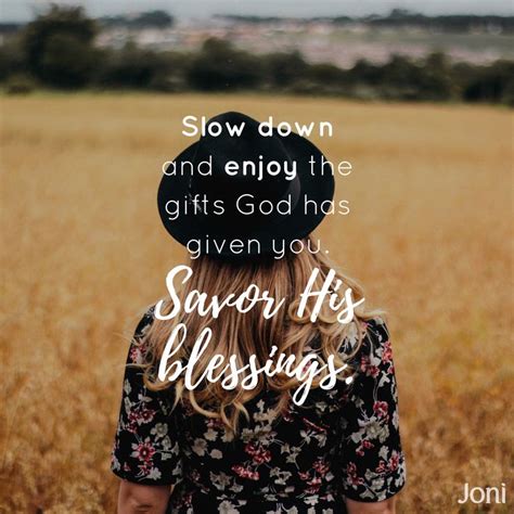 Slow Down And Enjoy The Ts God Has Given You Savor His Blessings