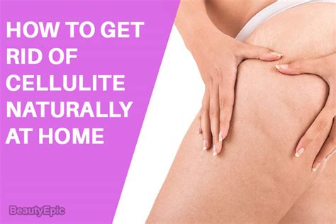how to get rid of cellulite naturally at home