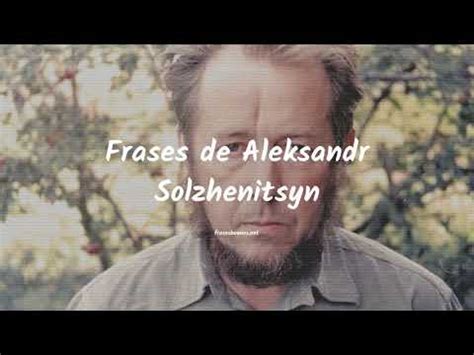 Frases De Aleksandr Solzhenitsyn YouTube