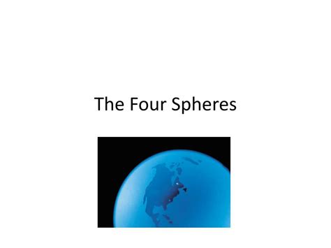Ppt The Four Spheres Powerpoint Presentation Free Download Id2223927