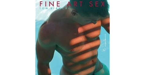 Fine Art Sex By Tom Bianchi