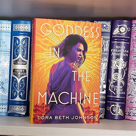 Goddess In The Machine By Lora Beth Johnson Goodreads
