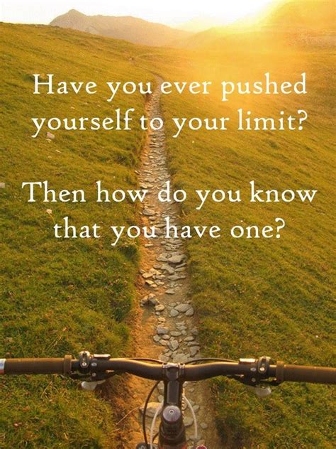 Quotes On Pushing Yourself To The Limit Quotesgram