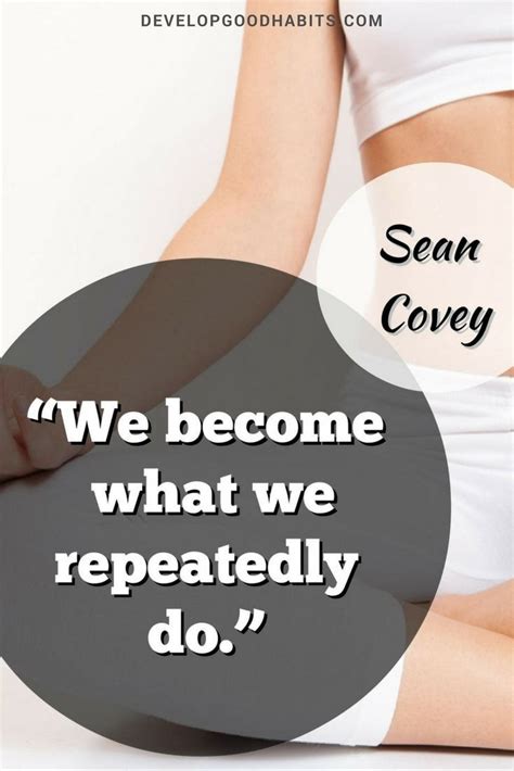 We Are What We Repeatedly Do Sean Covey Quote Quotes Habit