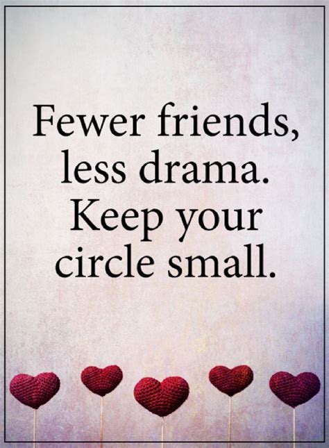 Friendship Quotes Fewer Friends Less Drama Keep Your Circle Small