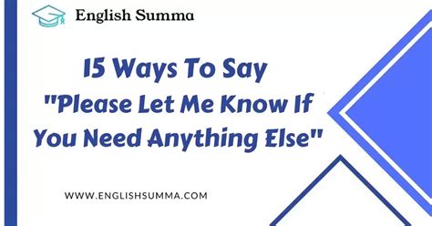 15 Ways To Say Please Let Me Know If You Need Anything Else English Summa