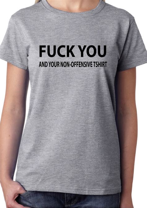 F You And Your Non Offensive T Shirt Funny Rude Unisex Ladies Uni Dope Cool T Shirts