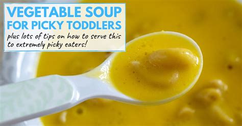 High fibre food & recipes. Vegetable Soup for Picky Toddlers - High Chair Chronicles