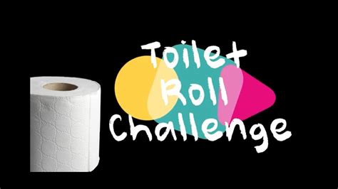 Toilet Roll Challenge Youtube