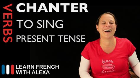 Chanter To Sing — Present Tense French Verbs Conjugated By Learn