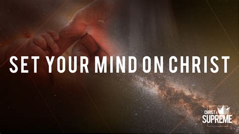 Set Your Mind On Christ Christs Commission Fellowship