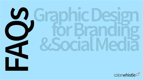 17 Faqs On Graphic Design For Branding And Social Media Colorwhistle