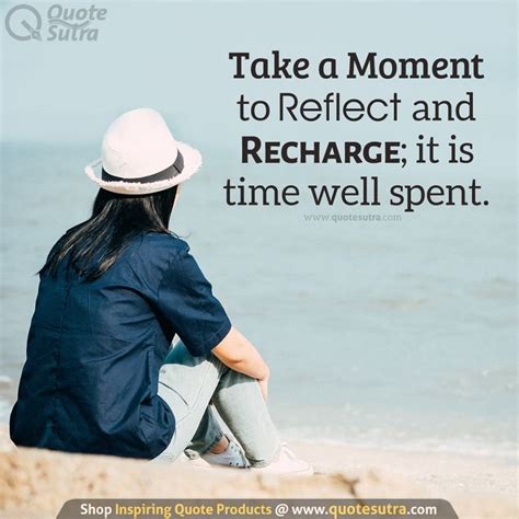 Take A Moment To Reflect And Recharge Its Time Well Spent In This