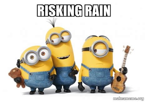 Risking Rain Minions Make A Meme