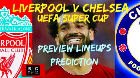 With such an embarrassment of riches in his squad another way guardiola could send out his squad vs chelsea. Liverpool VS Chelsea UEFA Super Cup - Preview Line Up ...