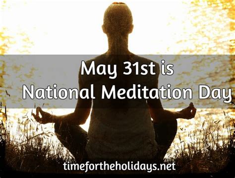 All About May 31st Time For The Holidays Nationalmeditationday May