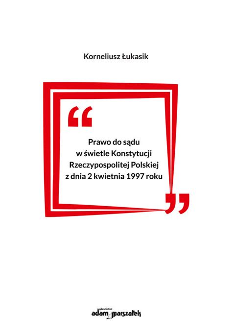 Prawo do sądu w świetle Konstytucji Rzeczypospolitej Polskiej z dnia 2
