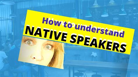 Understanding Native Speakers Youtube