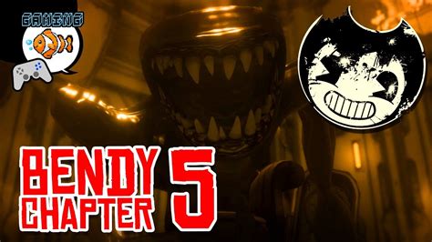 Bendy Chapter 5 The Last Reel Bendy And The Ink Machine Gameplay