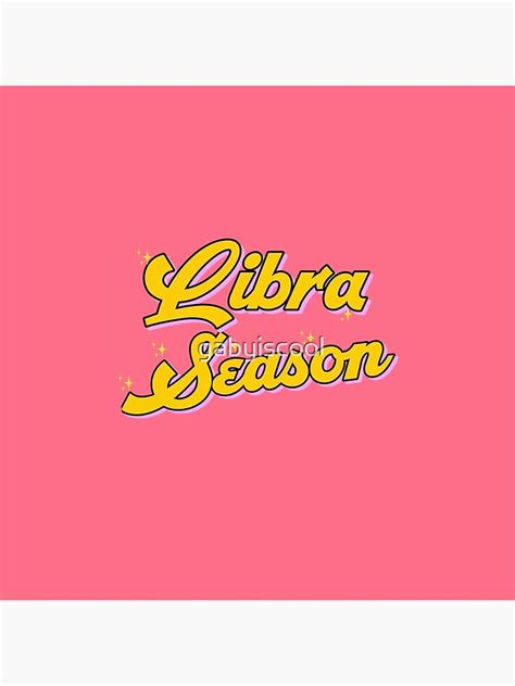 Libra Season By Gabyiscool Pin By Gabyiscool Redbubble