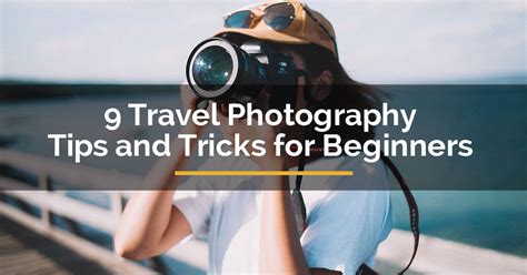 9 Travel Photography Tips And Tricks For Beginners For Travelista