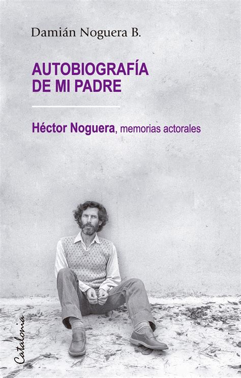 Autobiografía De Mi Padre El Libro De Las Memorias Actorales De