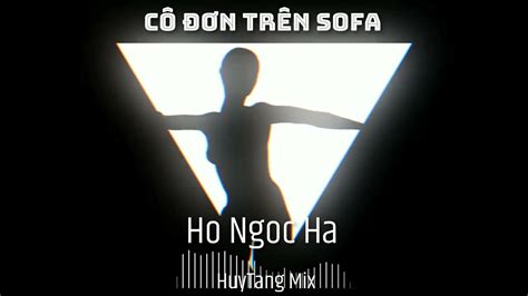 Hồ Ngọc Hà Cô Đơn Trên Sofa Huytang Mix Tiktok Remix Youtube