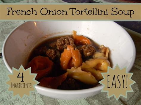 Take out of the oven and leave to cool slightly. French Onion Tortellini Soup Made with Only Four ...