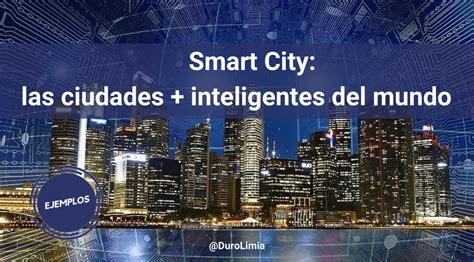 Smart City Las Top 10 Ciudades Inteligentes Del Mundo