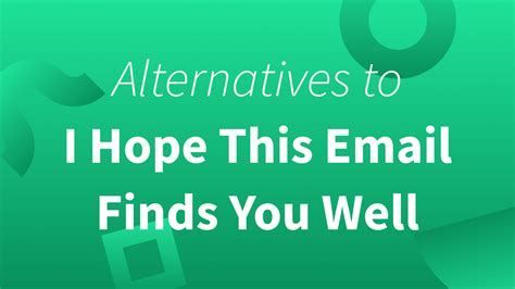 12 Better Alternatives To “i Hope This Email Finds You Well”