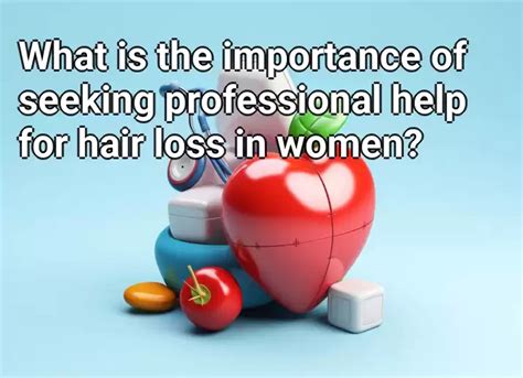 What Is The Importance Of Seeking Professional Help For Hair Loss In Women Healthgovcapital