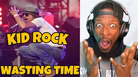 Shocked Kid Rock Wasting Time Reaction Youtube