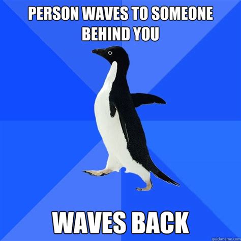 Person Waves To Someone Behind You Waves Back Socially Awkward