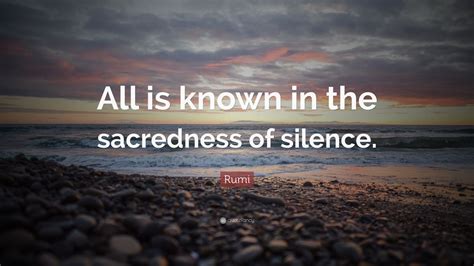 Rumi Quote “all Is Known In The Sacredness Of Silence” 22 Wallpapers