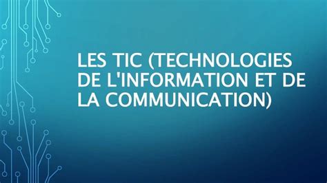 Les Tic Technologies De L Information Et De