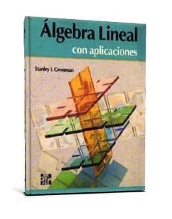 Emplea una metodología innovadora, clara y completa para la comprensión de los temas. Algebra Lineal con aplicaciones | 4ta Edición ~ descargar ...
