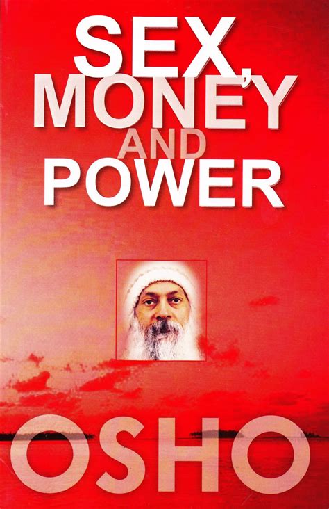 Sex Money And Power By Osho Goodreads
