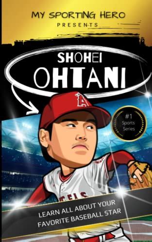 My Sporting Hero Shohei Ohtani Learn All About Your Favorite Baseball