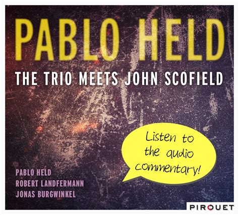 The Trio Meets Scofield Audio Commentary Pablo Held Investigates
