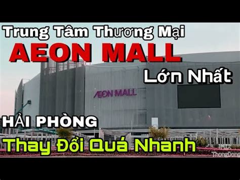 Aeon Mall H I Ph Ng L N Nh T Vi T Nam I B V Ng Quanh Trung T N Th Ng M I Aeon Mall