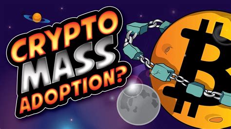 When Will Crypto Mass Adoption Occur Youtube