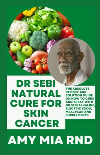 Dr Sebi Natural Cure For Skin Cancer The Absolute Remedy And Solution