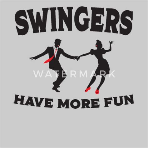 Swing Dance Funny Design Swingers Have More Fun Mens T Shirt