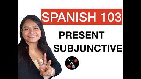 Spanish 103 Learn The Present Subjunctive In Spanish For Beginners