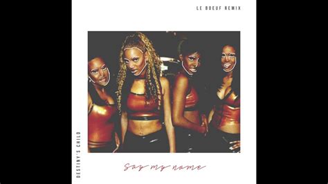 Destinys Child Say My Name Le Boeuf Remix Youtube