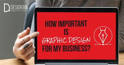 Graphic Design Why Your Business Needs It Design106