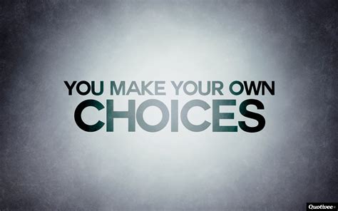 Making Choices Quotes Quotesgram