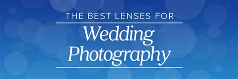 The Best Lenses For Wedding Photography In 2018