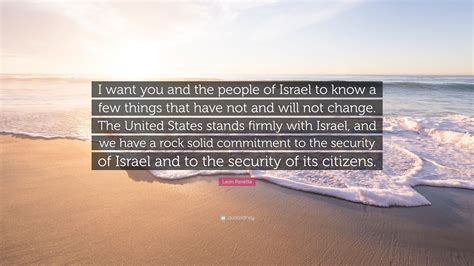 Leon Panetta Quote I Want You And The People Of Israel To Know A Few